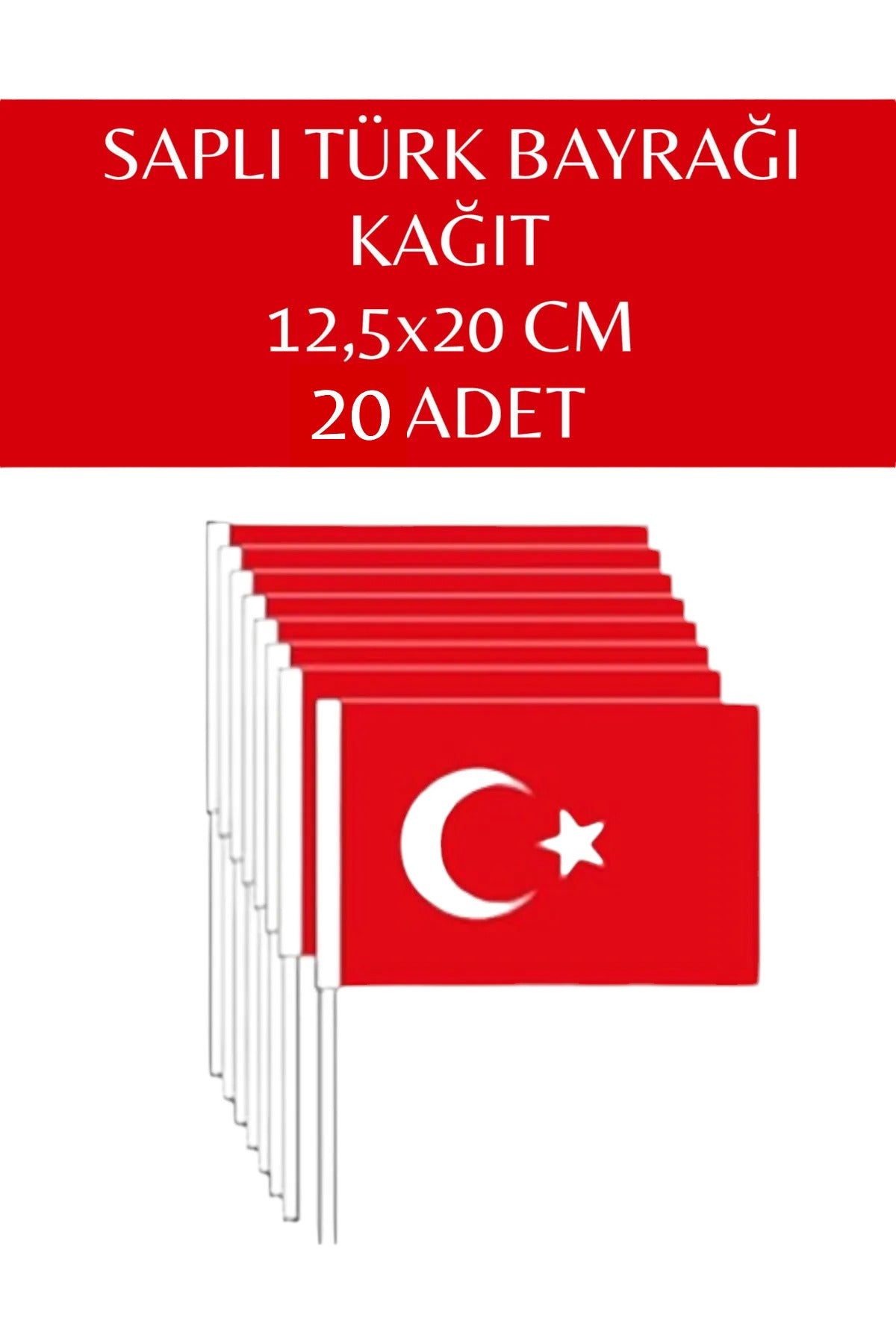 Küçük Boy 20 Adet Çubuklu Kağıt Türk Bayrağı Çıtalı Sopalı Saplı Ay Yıldız Baskılı Bayrak 12,5x20 CM
