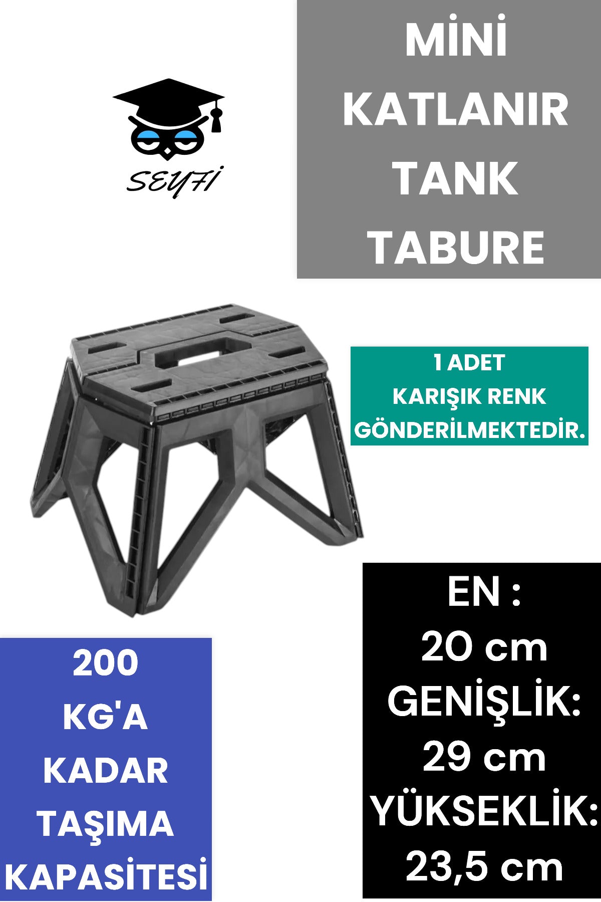 MİNİ KATLANIR TANK TABURE EN : 20 cm GENİŞLİK: 29 cm YÜKSEKLİK: 23,5 cm 200 KG'A KADAR TAŞIMA