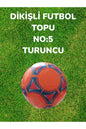 DİKİŞLİ FUTBOL TOPU NO:5 TURUNCU