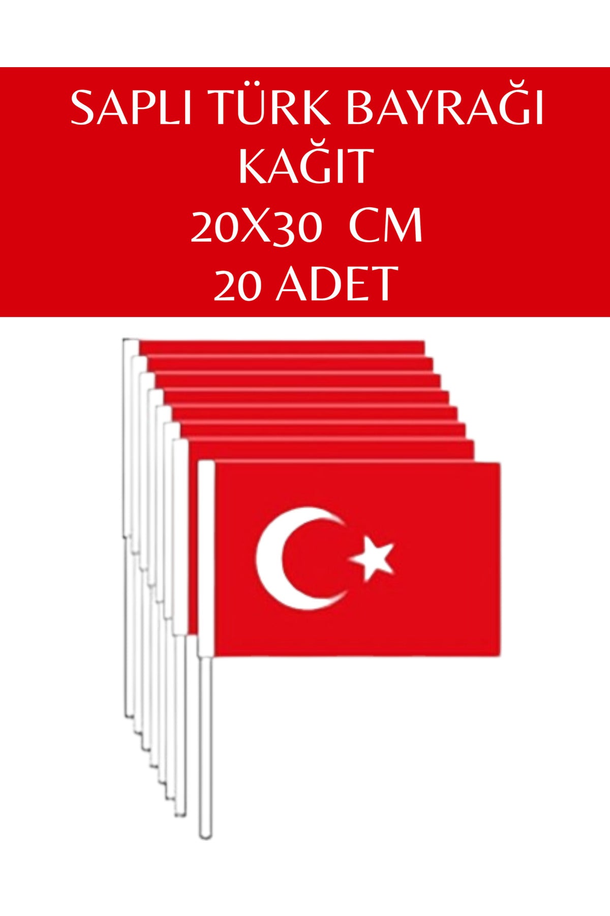 BÜYÜK Boy 20 Adet Çubuklu Kağıt Türk Bayrağı Çıtalı Sopalı Saplı Ay Yıldız Baskılı Bayrak 20X30 CM