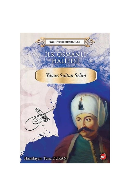 Tarihte Iz Bırakanlar Yavuz Sultan Selim Tuna Duran