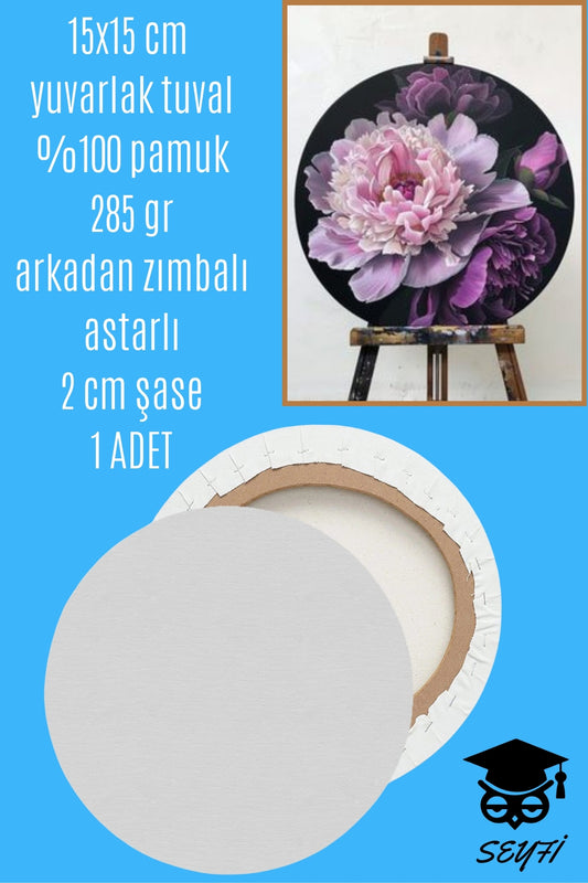 15X15 CM yuvarlak tuval %100 pamuk 285 gr arkadan zımbalı astarlı 2 cm şase 1 ADET