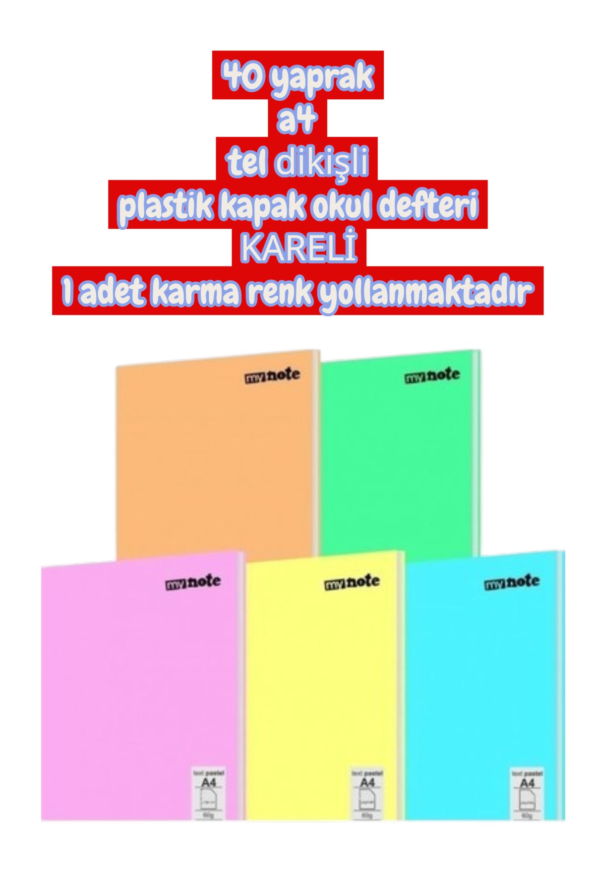 40 yaprak a4 tel dikişli plastik kapak okul defteri 1 adet karma renk yollanmaktadır KARELİ VE ÇİZGİLİ SEÇENEKLERİYLE